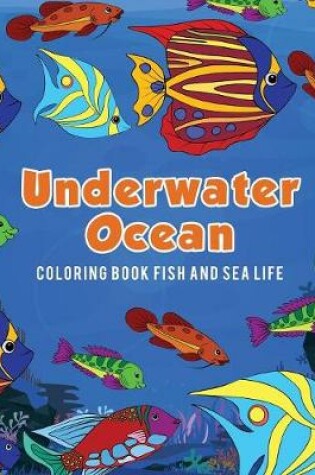 Cover of Underwater Ocean Coloring Book Fish and Sea Life