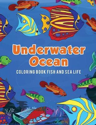Book cover for Underwater Ocean Coloring Book Fish and Sea Life