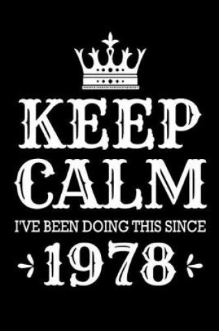 Cover of Keep Calm I've Been Dong This Since 1978