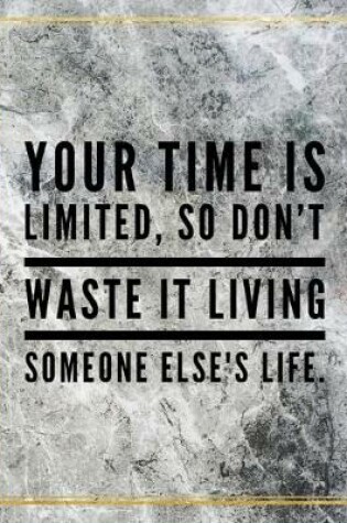 Cover of Your time is limited, so don't waste it living someone else's life.