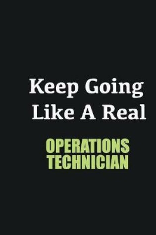 Cover of Keep Going Like a Real Operations Technician