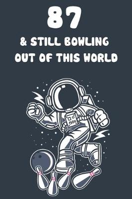 Book cover for 87 & Still Bowling Out Of This World