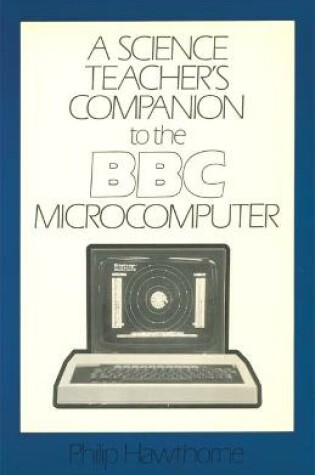 Cover of A Science Teacher's Guide to the B. B. C. Microcomputer