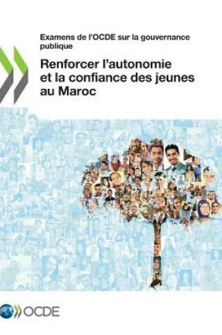 Cover of Examens de l'Ocde Sur La Gouvernance Publique Renforcer l'Autonomie Et La Confiance Des Jeunes Au Maroc