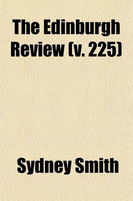 Book cover for The Edinburgh Review (Volume 225); Or Critical Journal
