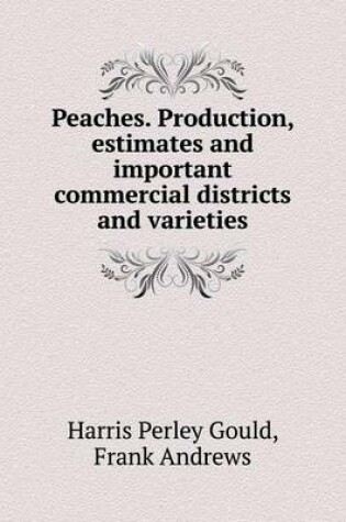 Cover of Peaches. Production, estimates and important commercial districts and varieties