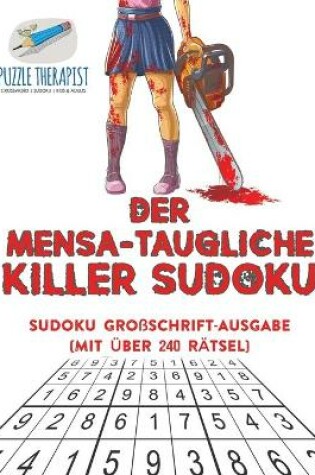 Cover of Der Mensa-Taugliche Killer Sudoku Sudoku Grossschrift-Ausgabe (mit uber 240 Ratsel)