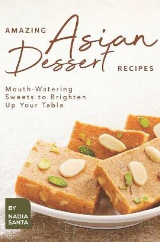 Cover of Amazing Asian Dessert Recipes
