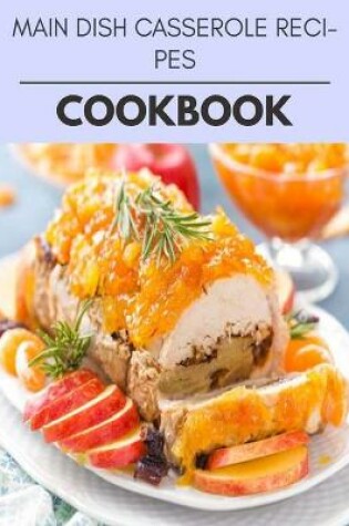 Cover of Main Dish Casserole Recipes Cookbook