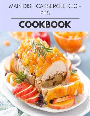 Book cover for Main Dish Casserole Recipes Cookbook