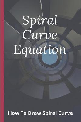 Book cover for Spiral Curve Equation