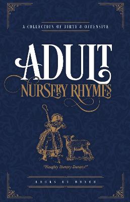 Book cover for Adult Nursery Rhymes - A Collection Of Dirty & Offensive Rhyme