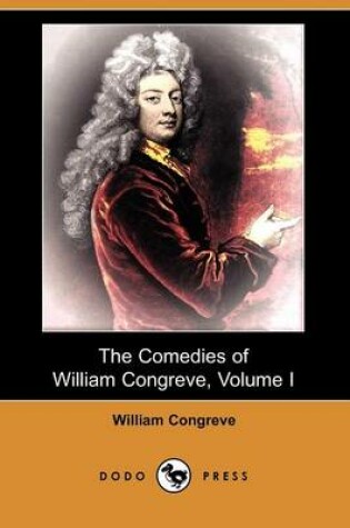 Cover of The Comedies of William Congreve, Volume I (Dodo Press)