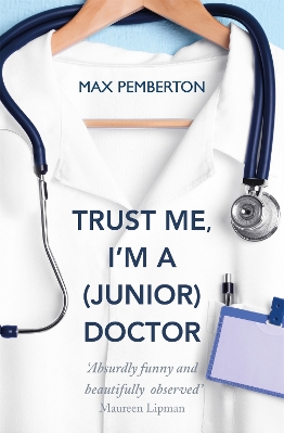 Book cover for Trust Me, I'm a (Junior) Doctor