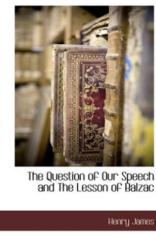 Cover of The Question of Our Speech and the Lesson of Balzac