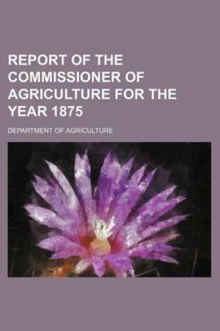Cover of Report of the Commissioner of Agriculture for the Year 1875