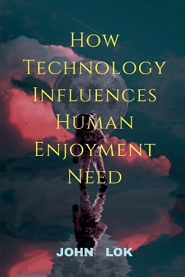 Book cover for How Technology Influences Human Enjoyment Need