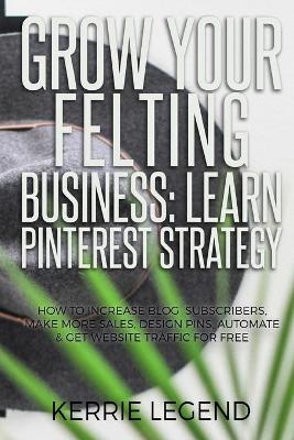 Book cover for Grow Your Felting Business
