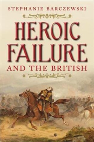 Cover of Heroic Failure and the British