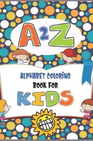 Cover of A2Z Alphabet coloring book for kids