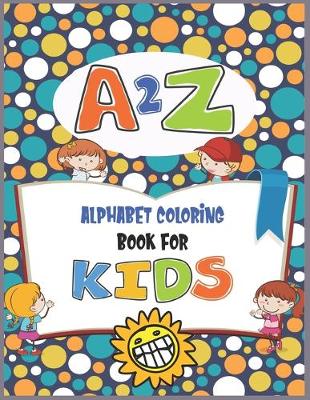 Book cover for A2Z Alphabet coloring book for kids
