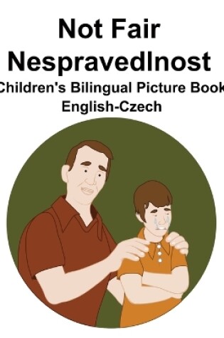 Cover of English-Czech Not Fair / Nespravedlnost Children's Bilingual Picture Book