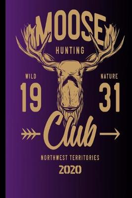 Book cover for Moose Hunting Wild Nature 1931 Club Northwest Territories 2020