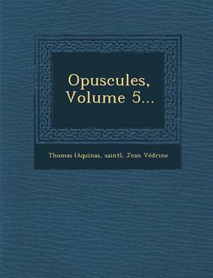 Book cover for Opuscules, Volume 5...