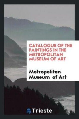 Cover of Catalogue of the Paintings in the Metropolitan Museum of Art