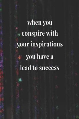 Book cover for When You Conspire With Your Inspirations, You Have A Lead To Success