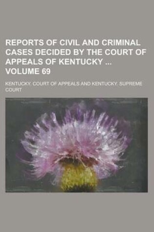 Cover of Reports of Civil and Criminal Cases Decided by the Court of Appeals of Kentucky Volume 69