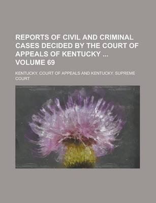 Book cover for Reports of Civil and Criminal Cases Decided by the Court of Appeals of Kentucky Volume 69