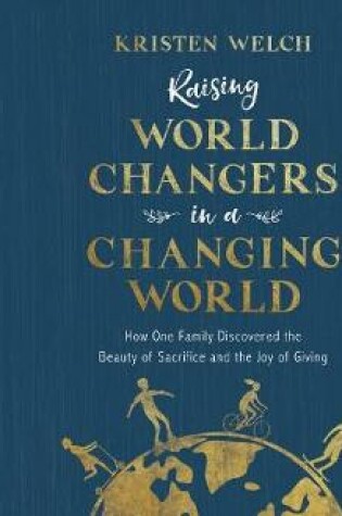 Cover of Raising World Changers in a Changing World (Library Edition)