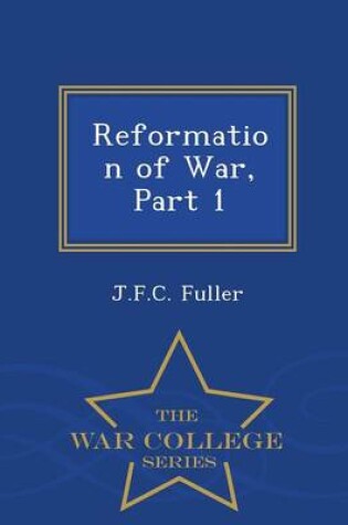 Cover of Reformation of War, Part 1 - War College Series