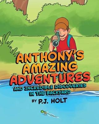 Book cover for Anthony's Amazing Adventures and Incredible Discoveries in the Backyard