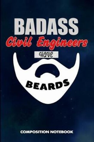 Cover of Badass Civil Engineers Have Beards