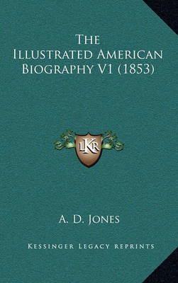 Book cover for The Illustrated American Biography V1 (1853)