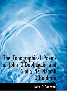 Book cover for The Topographical Poems of John O'Dubhagain and Giolla Na Naomh O'Huidhrin