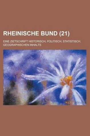 Cover of Rheinische Bund; Eine Zietschrift Historisch, Politisch, Statistisch, Geographischen Inhalts (21 )
