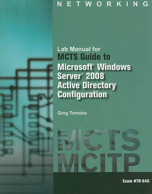 Book cover for Lab Manual for Tomsho's MCTS Guide to Configuring Microsoft® Windows  Server® 2008 Active Directory (Exam #70-640)