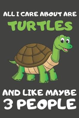 Book cover for All I Care About Are Turtles And Like Maybe 3 People