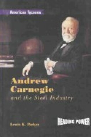 Cover of Andrew Carnegie and the Steel Industry