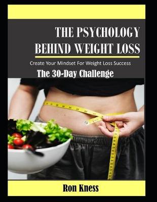 Book cover for The Psychology Behind Weight Loss - The 30-Day Challenge