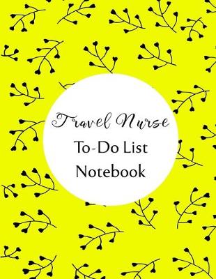 Book cover for Travel Nurse To Do List Notebook