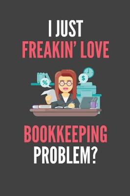 Book cover for I Just Freakin' Love Bookkeeping