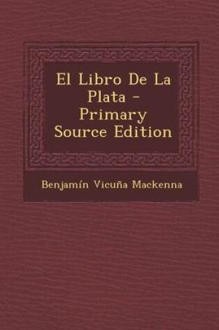 Cover of El Libro de La Plata - Primary Source Edition