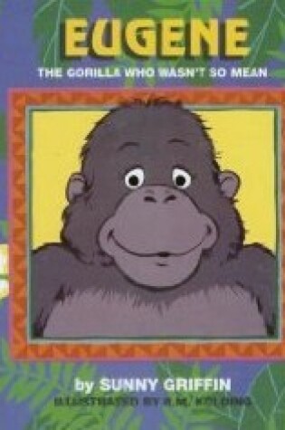 Cover of Eugene the Gorilla Who Wasn't So Mean