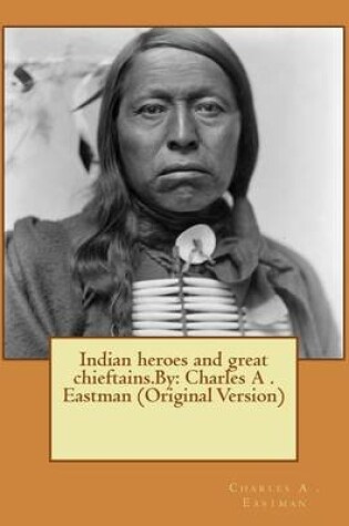 Cover of Indian heroes and great chieftains.By