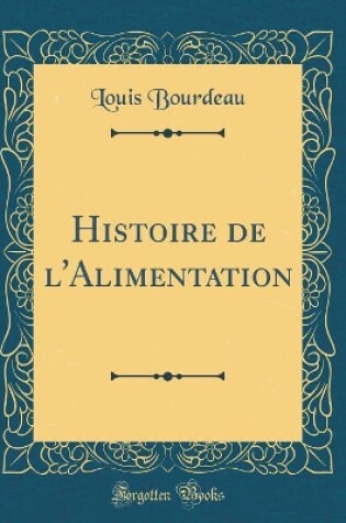 Cover of Histoire de l'Alimentation (Classic Reprint)