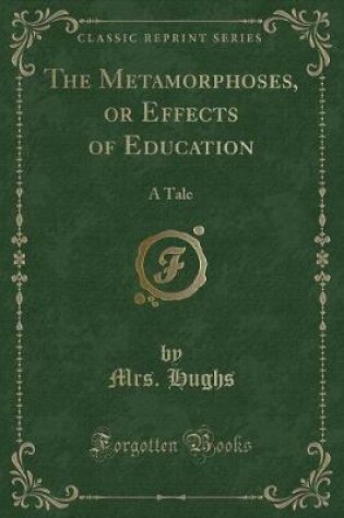 Cover of The Metamorphoses, or Effects of Education